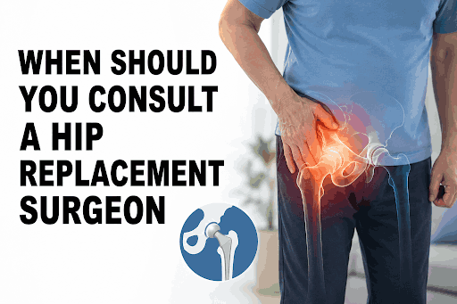 Man with hip pain and text “When should you consult a hip replacement surgeon”