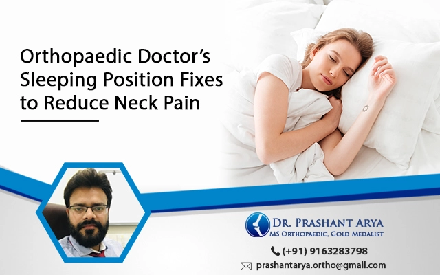 Orthopaedic Doctor’s Sleeping Position Fixes to Reduce Neck Pain